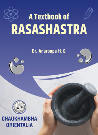 This is the front cover page of the book 'A Textbook of Rasashastra' by Dr. Anuroops HK. The cover is in a shade of purpose with the words 'A Textbook of Rasashastra' written in bold. The page also consists of an illustration of a mortar and a pestle being held by a pair of hands. The bottom left corner contains the logo and the name of the publisher, Chaukhambha Orientalia.