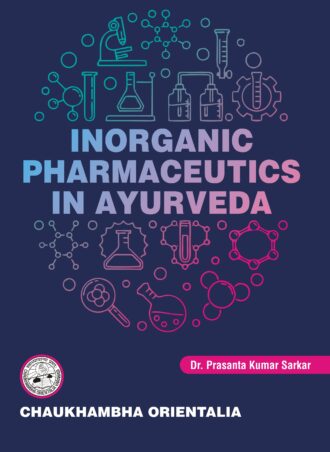 Front cover of the book inorganic pharmaceutics in Ayurveda. Dealing with inorganic knowledge and preparation methods in context with Ayurvedic inorganic chemistry.
