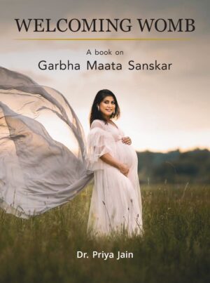 A pregnant woman standing in a green field wearing a white gown. This is a cover for the book Welcoming Womb (A Book on Garbha Maata Sanskar) writteb by Dr. Priya Jain